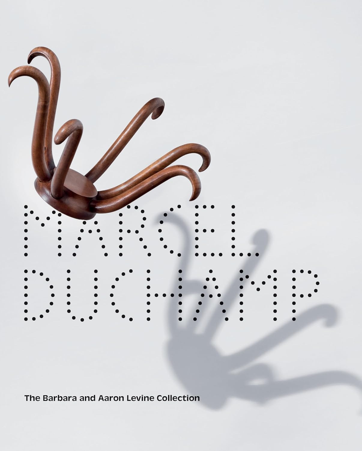 Marcel Duchamp: The Barbara and Aaron Levine Collection 