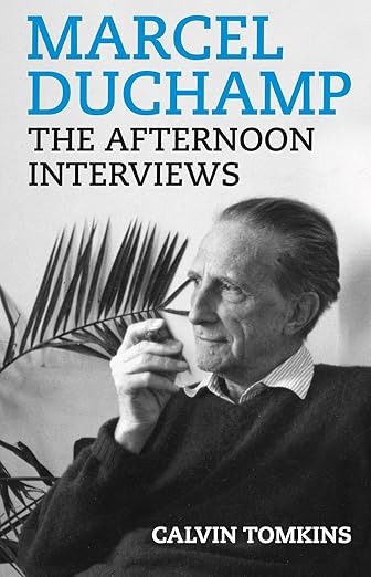 Marcel Duchamp: The Afternoon Interviews